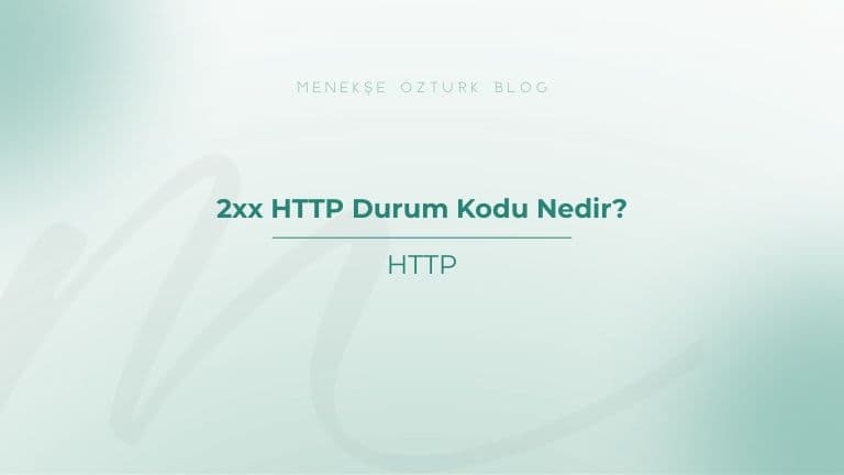 2xx http durum kodu nedir menekse ozturk