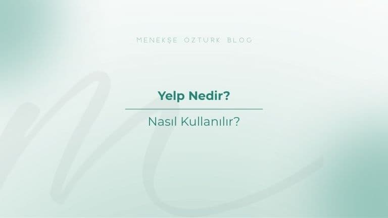 yelp nedir yelp nasil kullanilir menekse ozturk