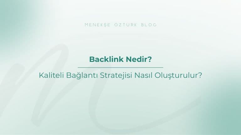 backlink nedir kaliteli baglanti stratejisi nasil olusturulur menekse ozturk