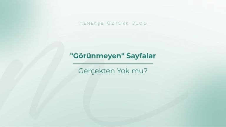 gorunmeyen sayfalar gercekten yok mu menekse ozturk