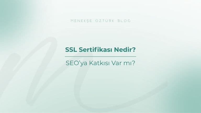 ssl sertifikasi nedir seoya katkisi var mi menekse ozturk