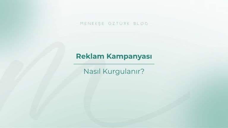 reklam kampanyasi nasil kurgulanir menekse ozturk