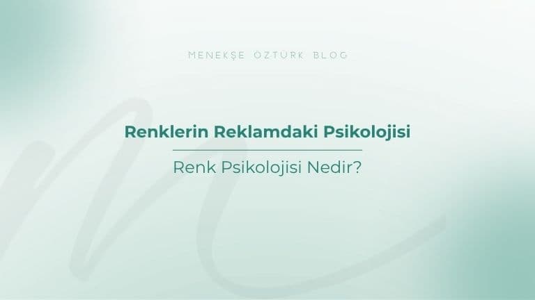 renklerin reklamdaki psikolojisi menekse ozturk