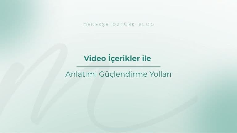 video icerikler ile anlatimi guclendirme yollari menekse ozturk