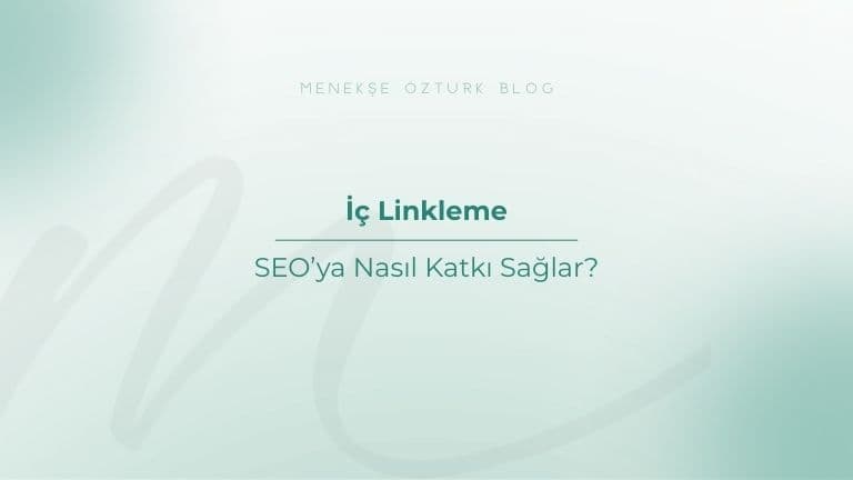 ic linkleme seoya nasil katki saglar menekse ozturk