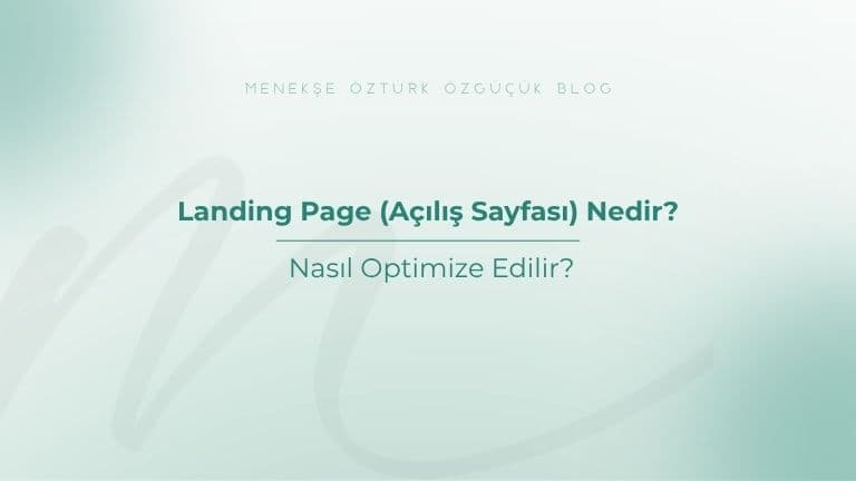 Landing Page (Açılış Sayfası) Nedir? Nasıl Optimize Edilir?
