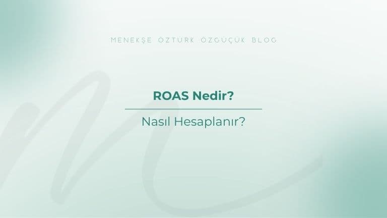 ROAS Nedir? Nasıl Hesaplanır?