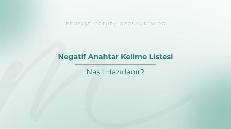 Negatif Anahtar Kelime Listesi Nasıl Hazırlanır?