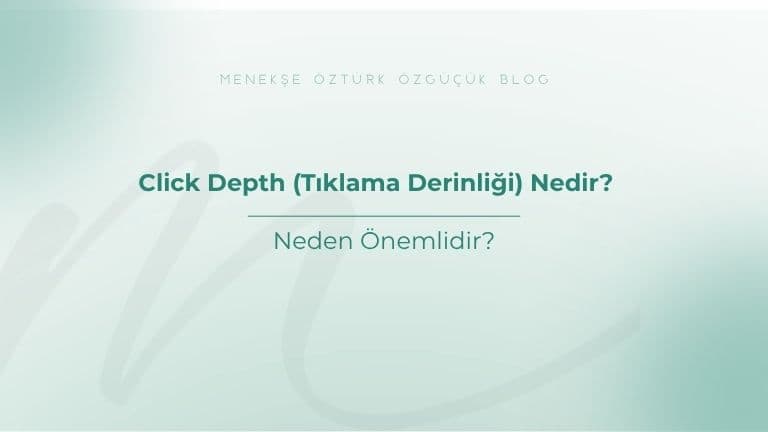 Click Depth (Tıklama Derinliği) Nedir? Neden Önemlidir?