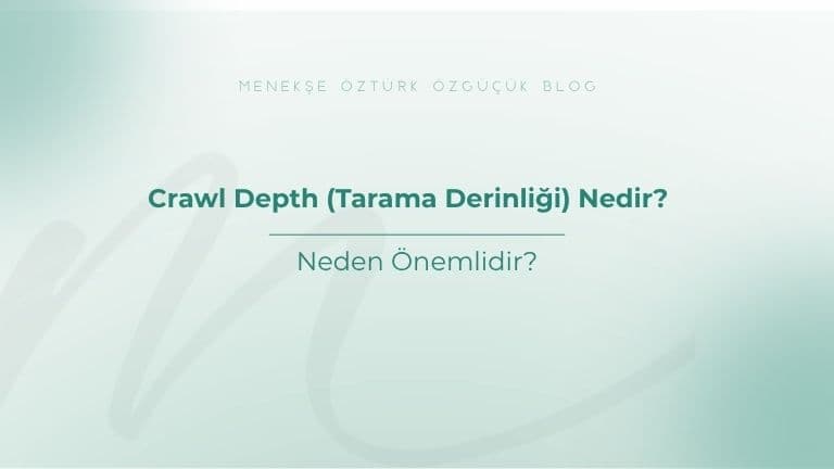 Crawl Depth (Tarama Derinliği) Nedir? Neden Önemlidir?