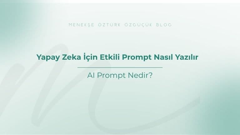 Yapay Zeka İçin Etkili Prompt Nasıl Yazılır?