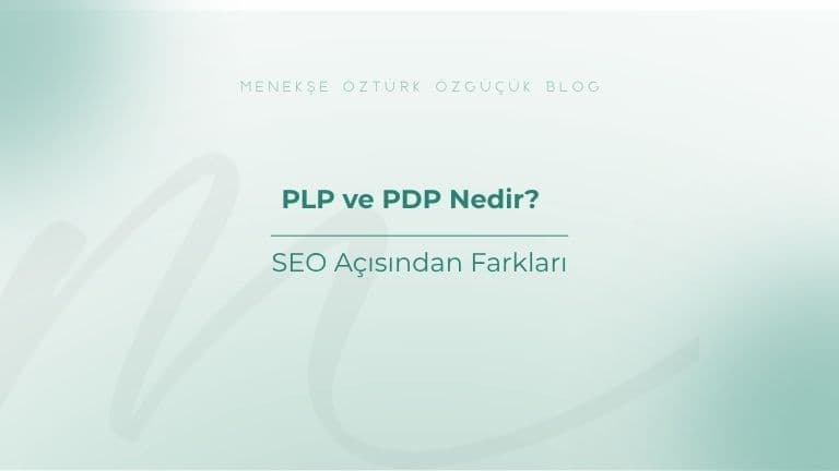 PLP ve PDP Nedir? SEO Açısından Farkları