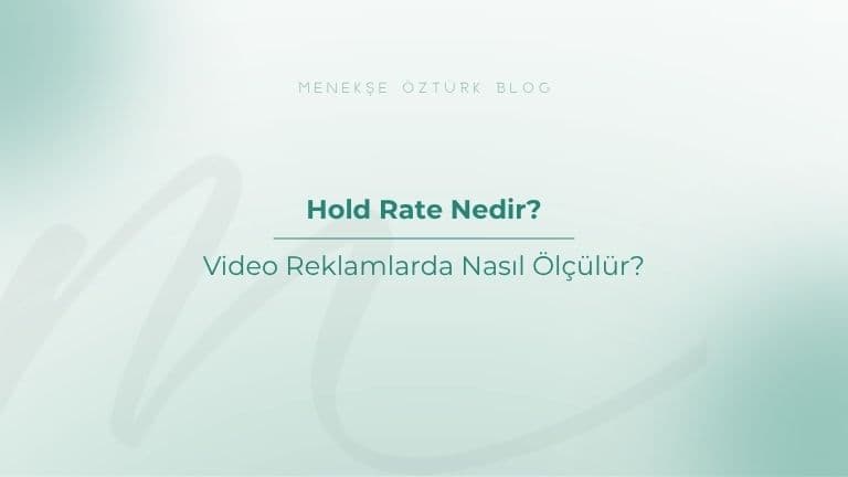 Hold Rate Nedir? Video Reklamlarda Nasıl Ölçülür?