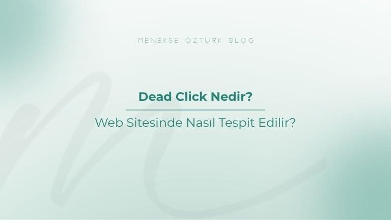 Dead Click Nedir? Web Sitesinde Nasıl Tespit Edilir?