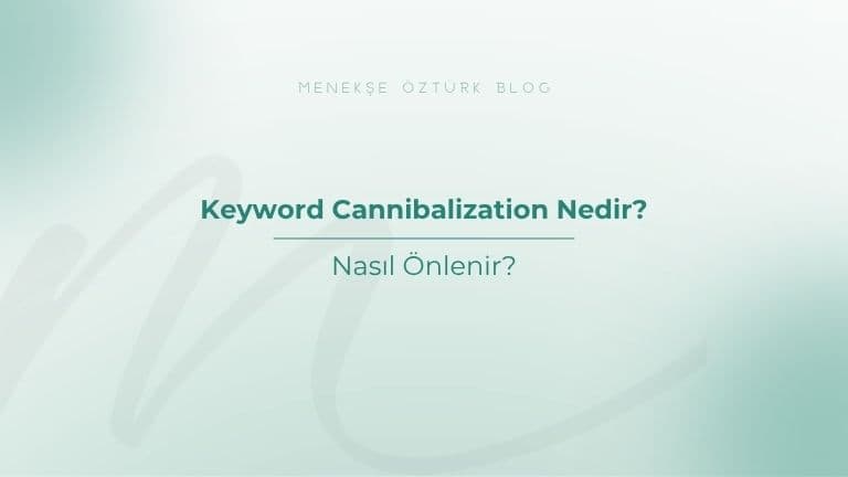 Keyword Cannibalization Nedir? Nasıl Önlenir?