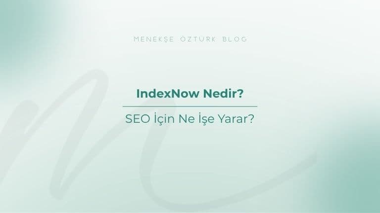 IndexNow Nedir? SEO İçin Ne İşe Yarar?