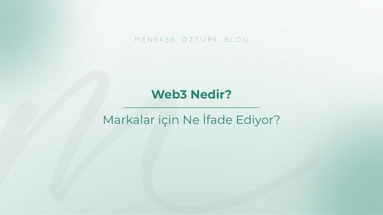 web3 nedir markalar icin ne ifade ediyor menekse ozturk
